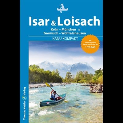 Kanu Kompakt - Isar und Loisach (Bayern) - Kanuführer